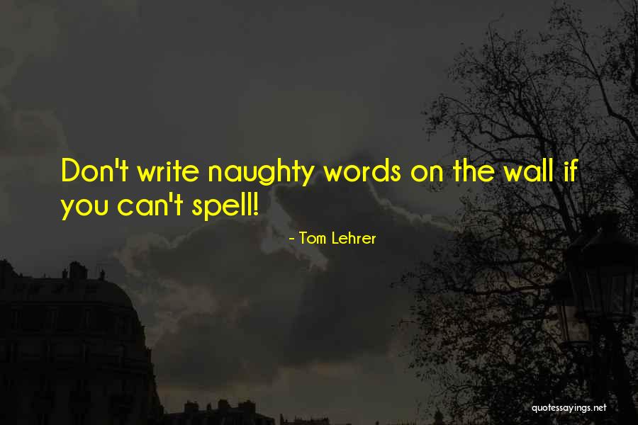 T Lehrer Quotes By Tom Lehrer T Lehrer Quotes By Tom Lehrer