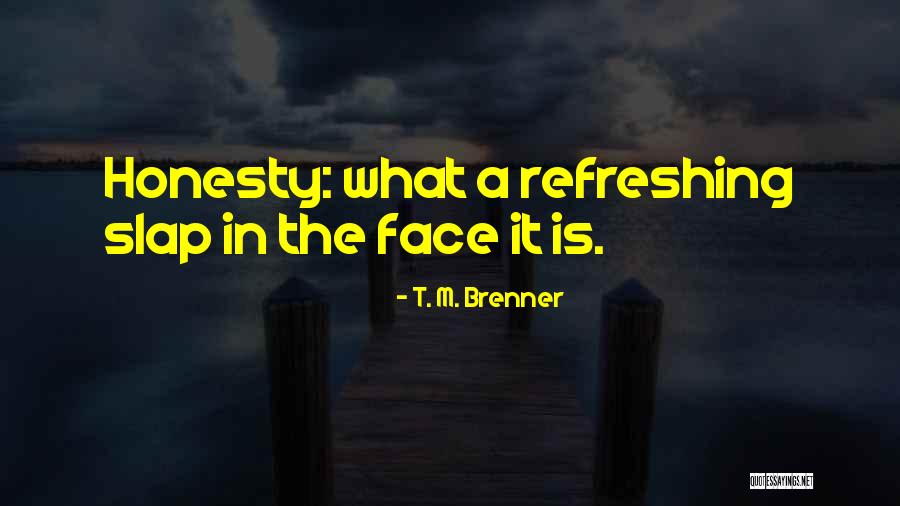 T. M. Brenner Quotes 1369906