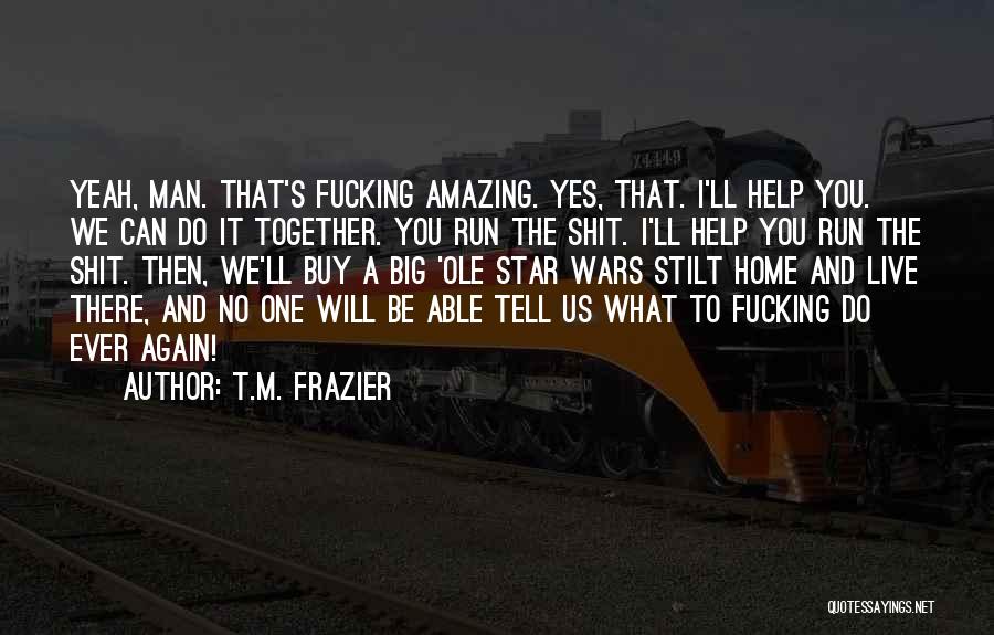 T.M. Frazier Quotes 1023581