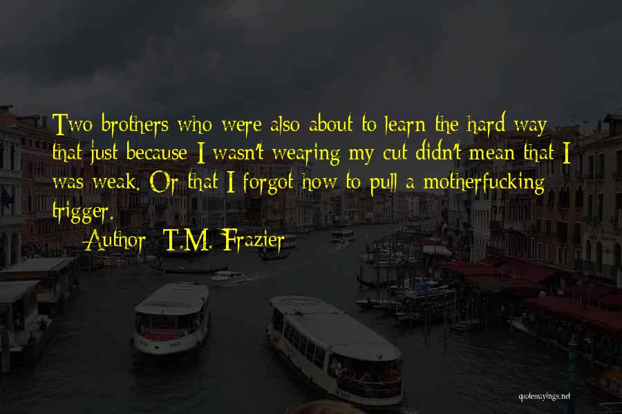 T.M. Frazier Quotes 1321640