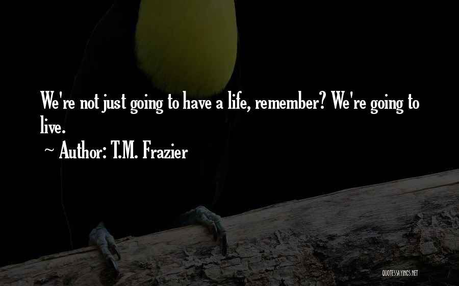 T.M. Frazier Quotes 2018259