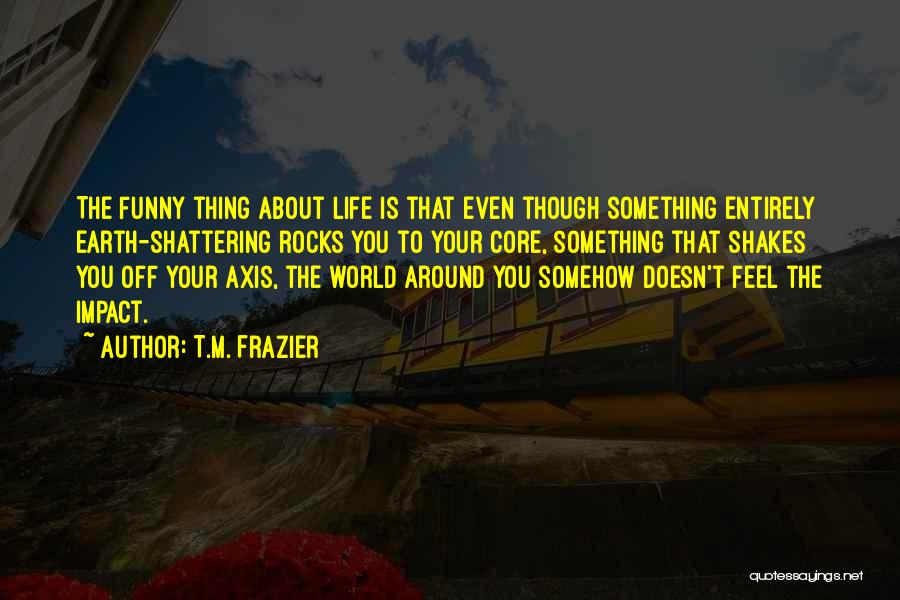 T.M. Frazier Quotes 616058