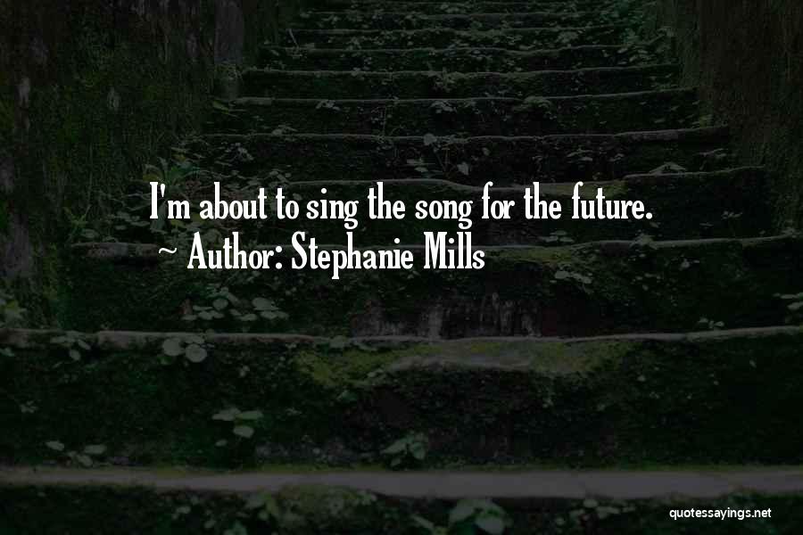 T Mills Song Quotes By Stephanie Mills