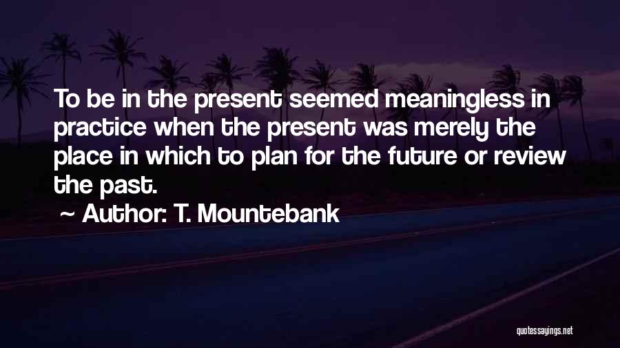 T. Mountebank Quotes 741023