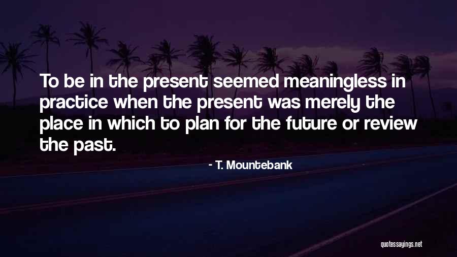 T. Mountebank Quotes 741023