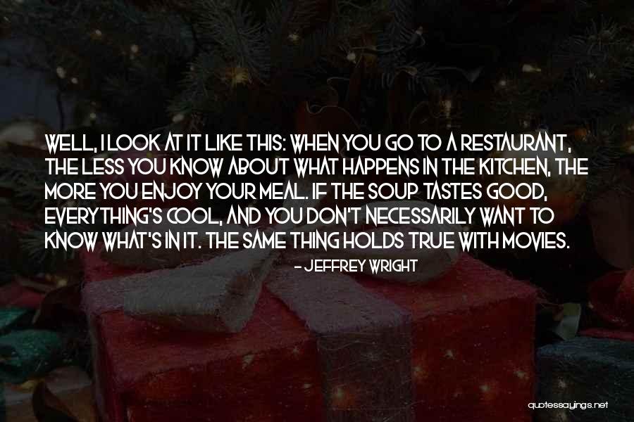 T N T Restaurant Quotes By Jeffrey Wright