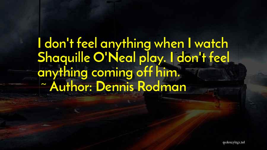 T.o. Quotes By Dennis Rodman