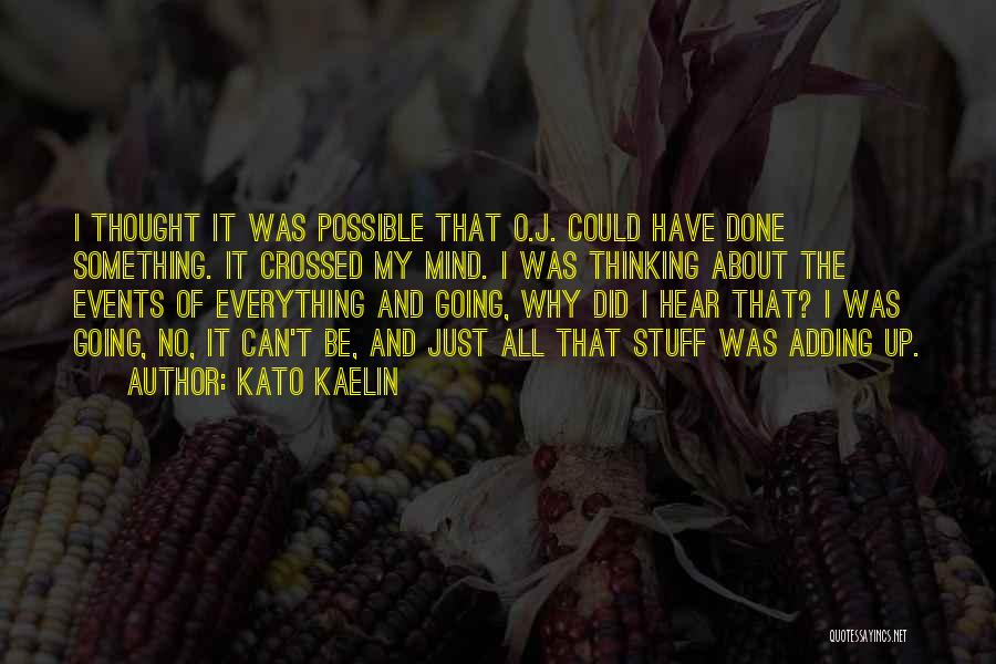 T.o. Quotes By Kato Kaelin