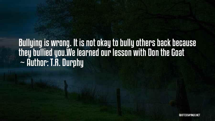 T.R. Durphy Quotes 585041