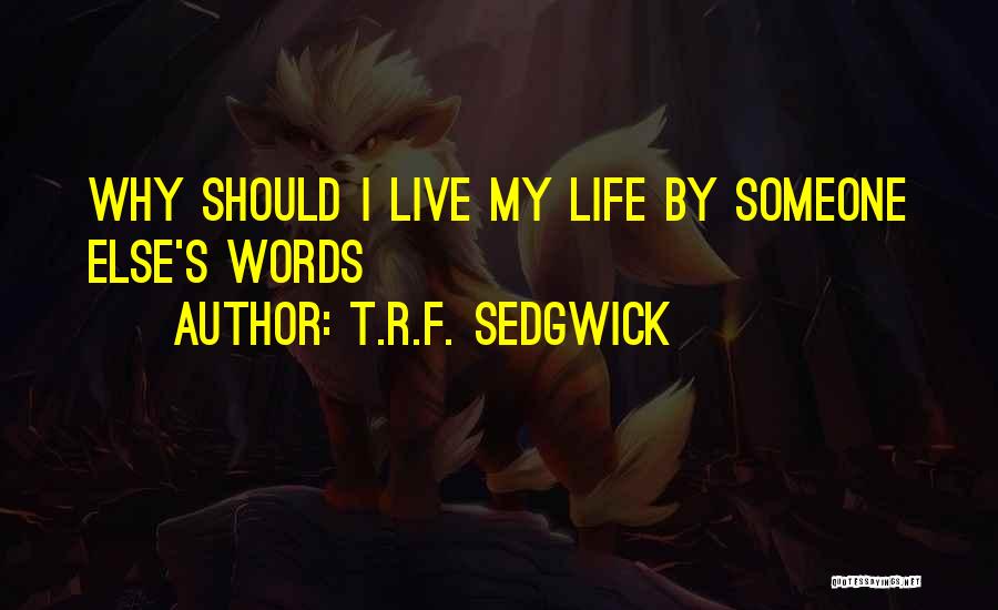 T.R.F. Sedgwick Quotes 359451