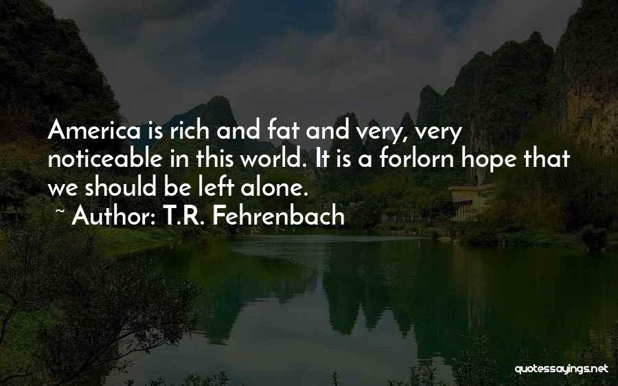 T.R. Fehrenbach Quotes 695530