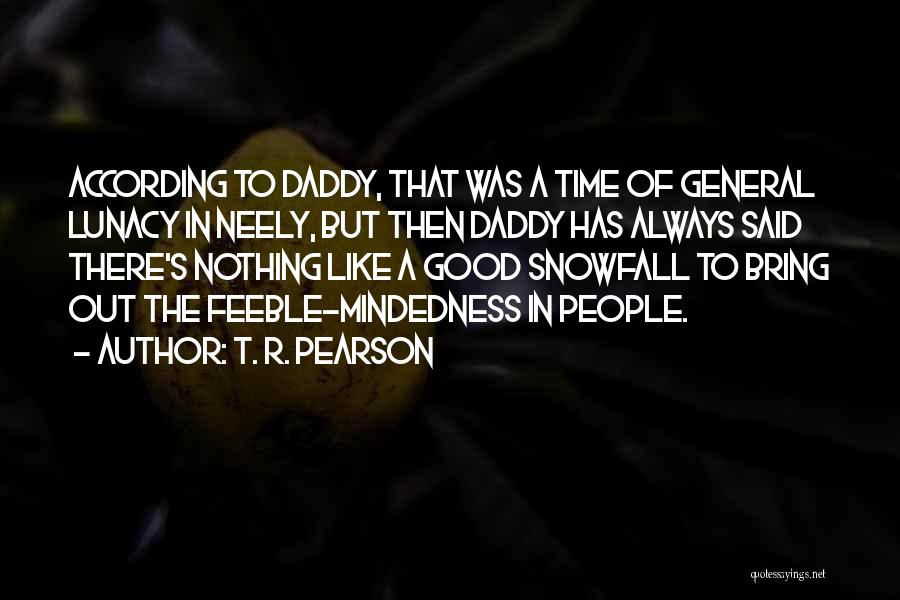 T. R. Pearson Quotes 149228