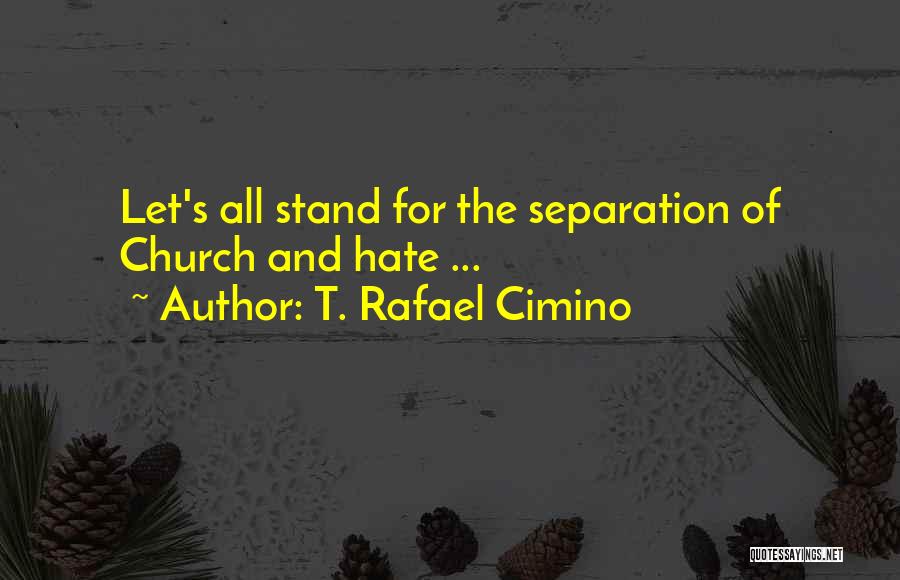 T. Rafael Cimino Quotes 1368920