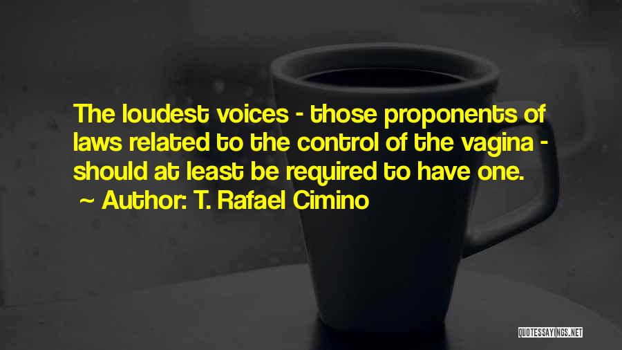 T. Rafael Cimino Quotes 250188