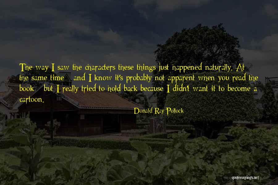 T Ray Quotes By Donald Ray Pollock T Ray Quotes By Donald Ray Pollock