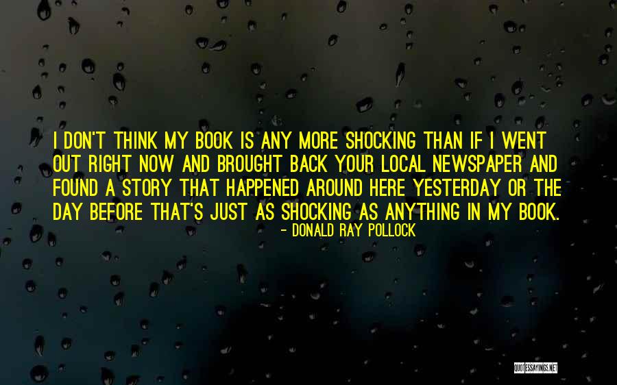 T Ray Quotes By Donald Ray Pollock