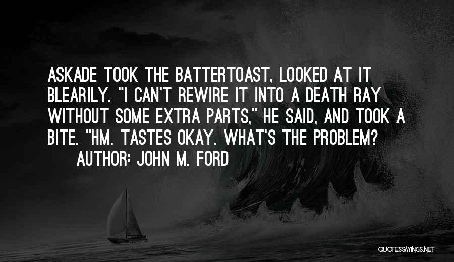 T Ray Quotes By John M. Ford