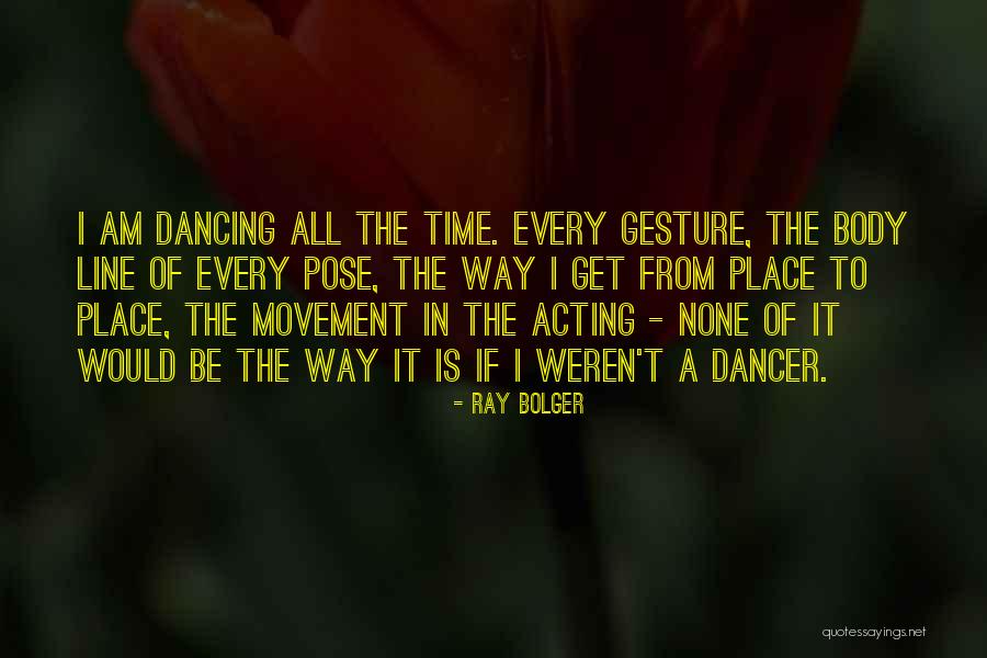 T Ray Quotes By Ray Bolger