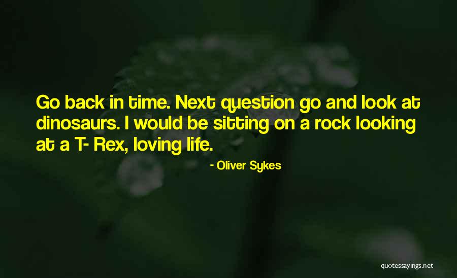 T Rex Quotes By Oliver Sykes