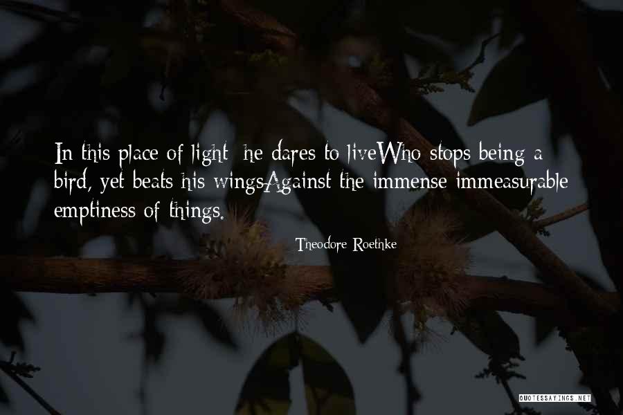 T Roethke Quotes By Theodore Roethke T Roethke Quotes By Theodore Roethke