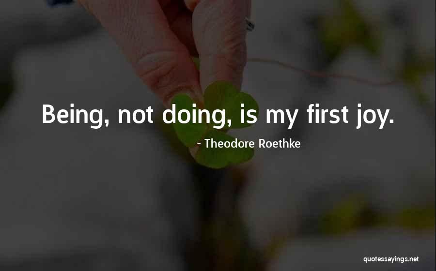 T Roethke Quotes By Theodore Roethke T Roethke Quotes By Theodore Roethke