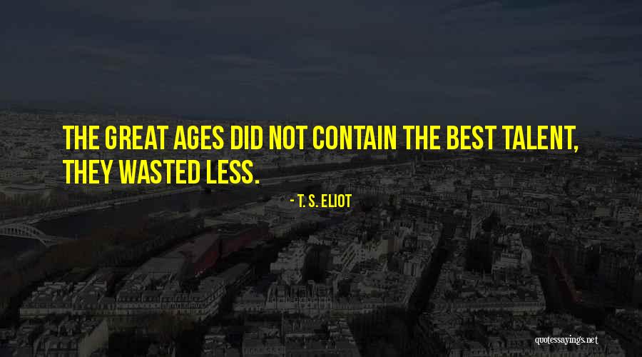 T S Eliot Best Quotes By T. S. Eliot T S Eliot Best Quotes By T. S. Eliot
