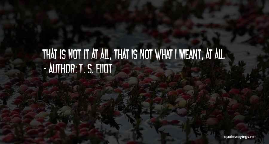 T. S. Eliot Quotes 1159907