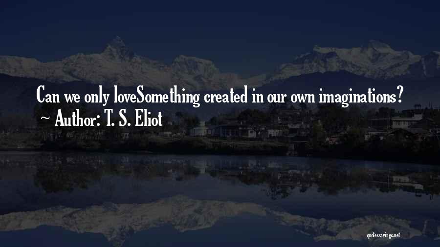 T. S. Eliot Quotes 124363