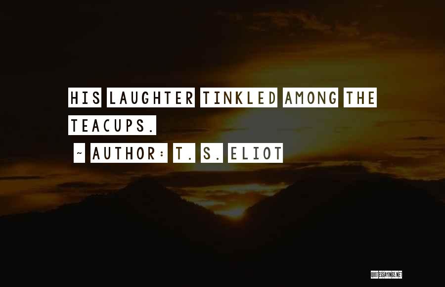 T. S. Eliot Quotes 918497
