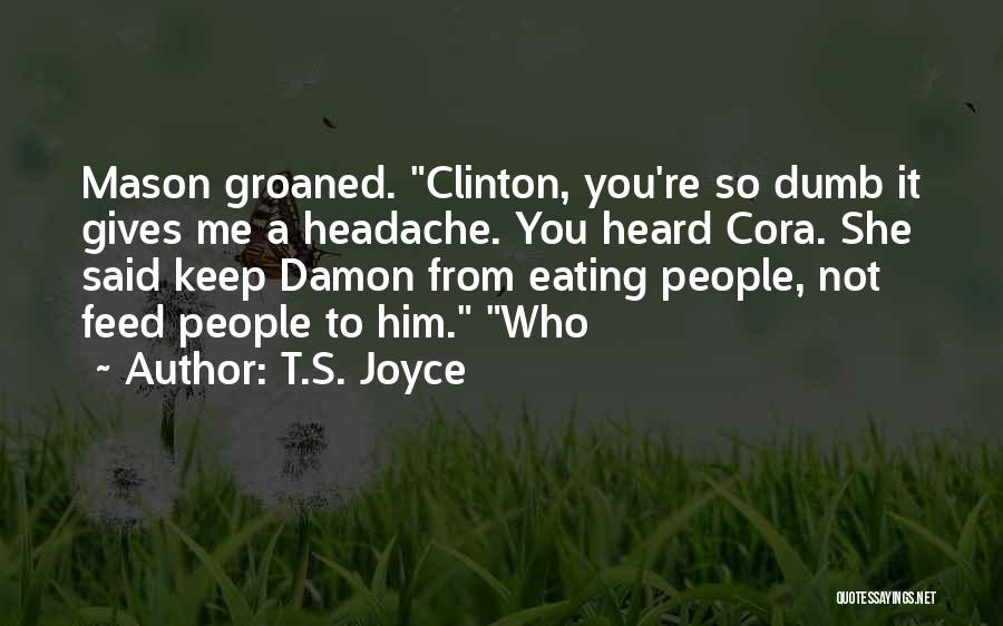 T.S. Joyce Quotes 798952