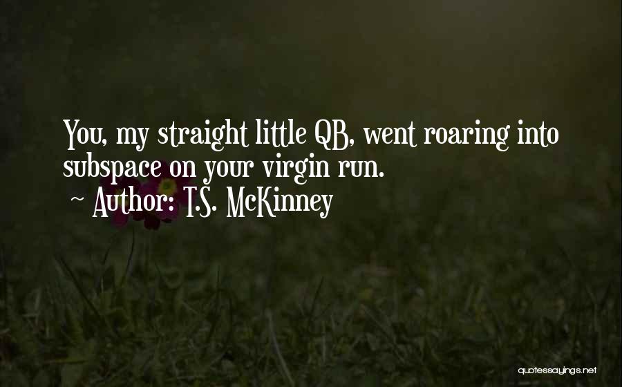 T.S. McKinney Quotes 1753353