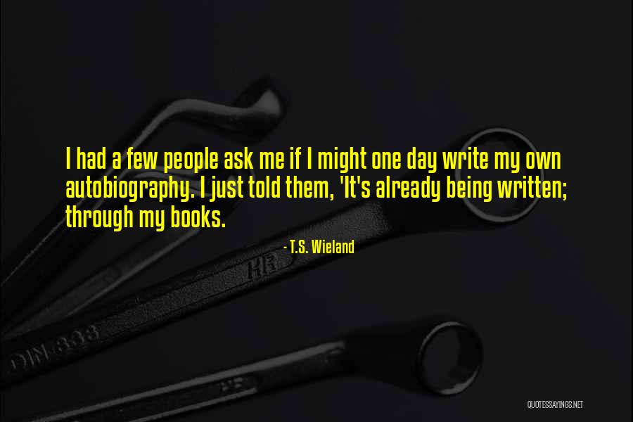 T.S. Wieland Quotes 183047 T.S. Wieland Quotes 183047
