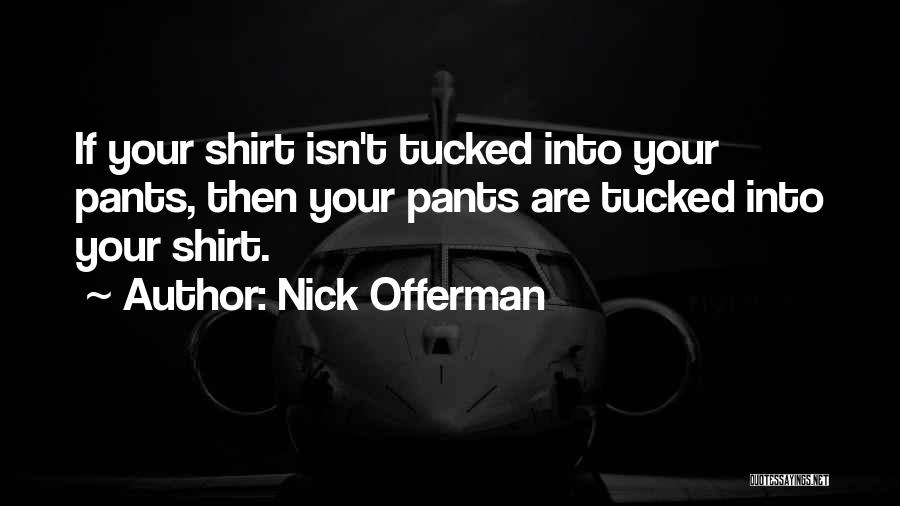 T Shirt Quotes By Nick Offerman