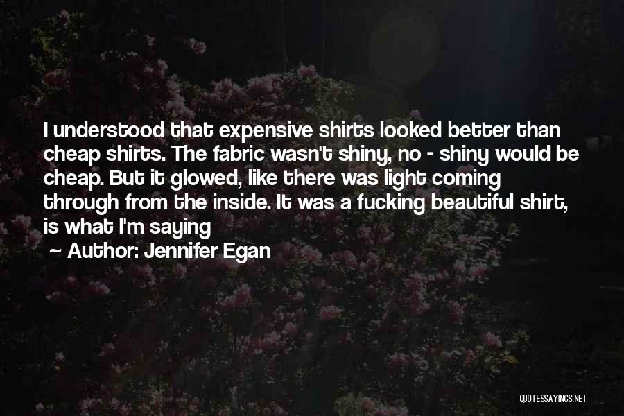 T Shirts Quotes By Jennifer Egan