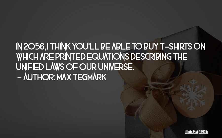 T Shirts Quotes By Max Tegmark