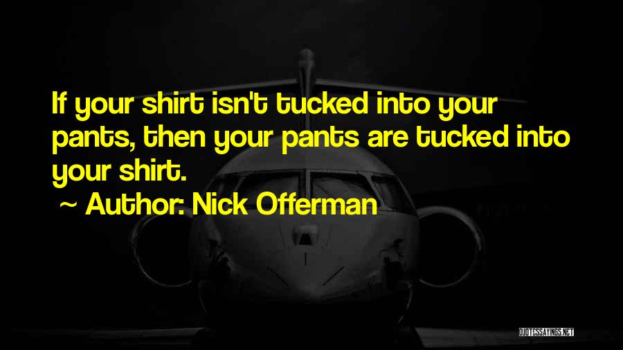 T Shirts Quotes By Nick Offerman
