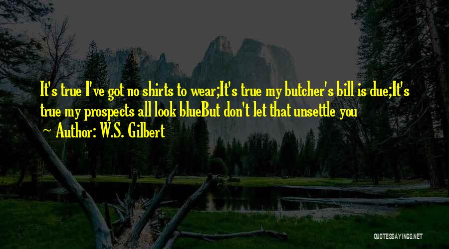 T Shirts Quotes By W.S. Gilbert