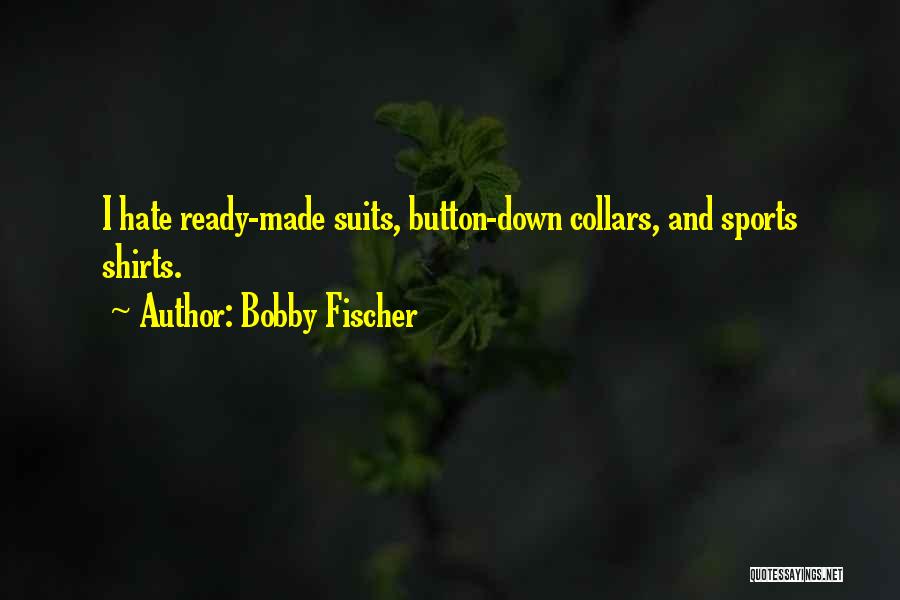 T Shirts Sports Quotes By Bobby Fischer