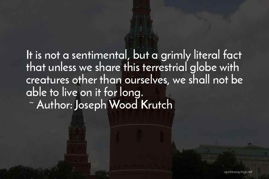 T. The Terrestrial Quotes By Joseph Wood Krutch