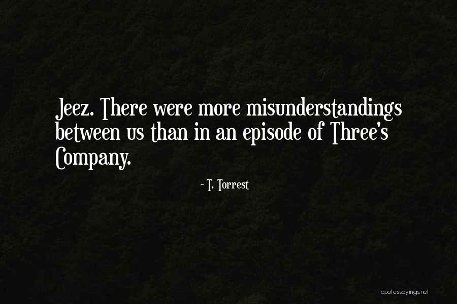 T. Torrest Quotes 1134484 T. Torrest Quotes 1134484
