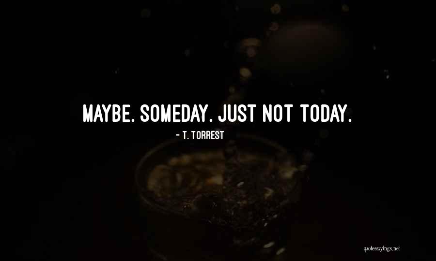 T. Torrest Quotes 453398 T. Torrest Quotes 453398