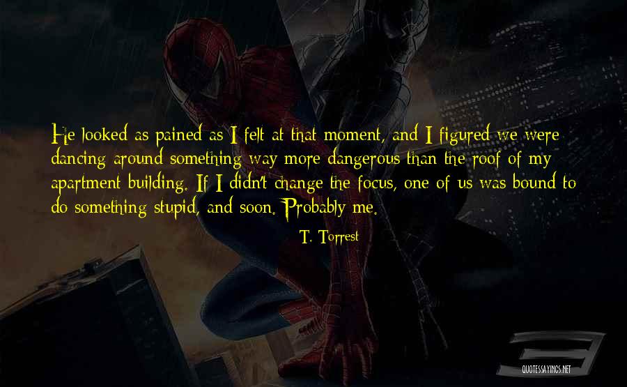 T. Torrest Quotes 472453 T. Torrest Quotes 472453