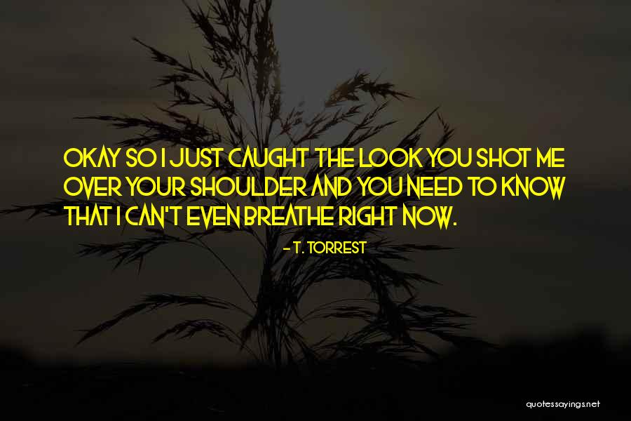 T. Torrest Quotes 601349 T. Torrest Quotes 601349