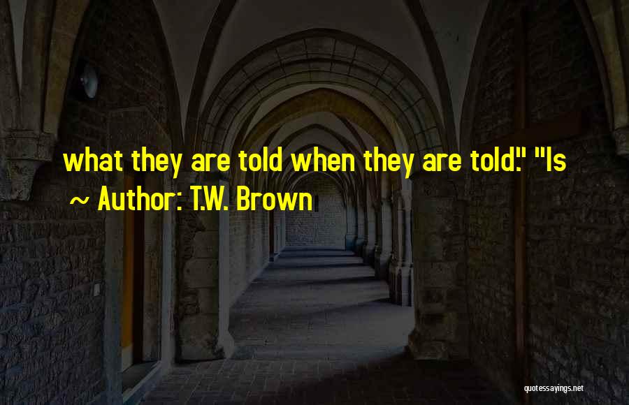 T.W. Brown Quotes 1894393