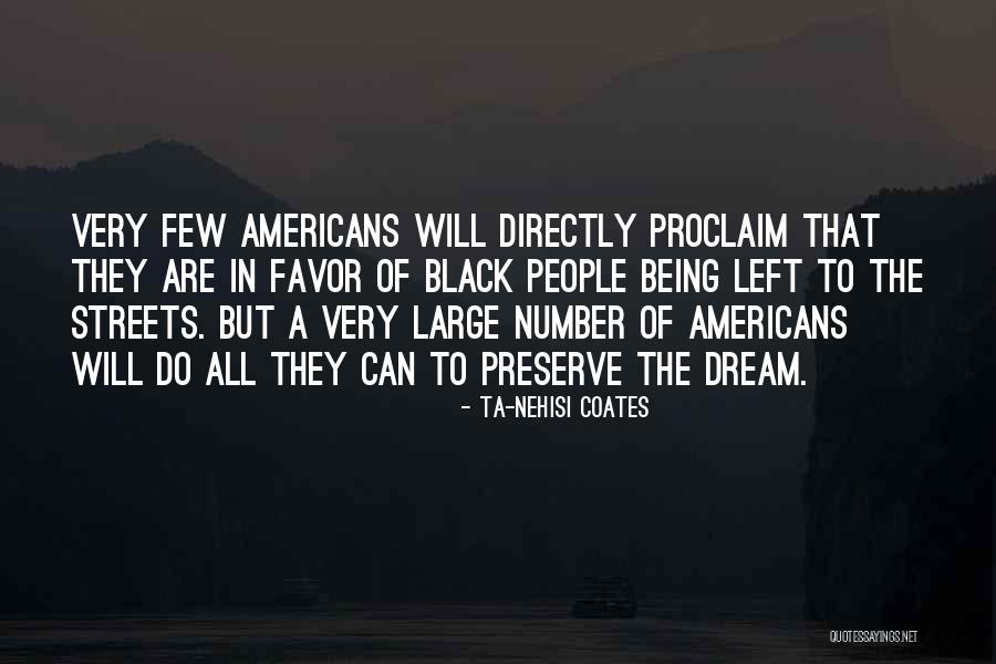 Ta Nehisi Coates Dream Quotes By Ta-Nehisi Coates Ta Nehisi Coates Dream Quotes By Ta-Nehisi Coates
