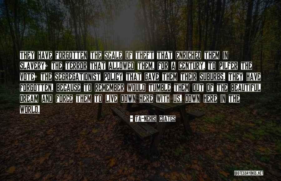 Ta Nehisi Coates Dream Quotes By Ta-Nehisi Coates Ta Nehisi Coates Dream Quotes By Ta-Nehisi Coates