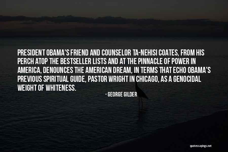 Ta Nehisi Quotes By George Gilder Ta Nehisi Quotes By George Gilder
