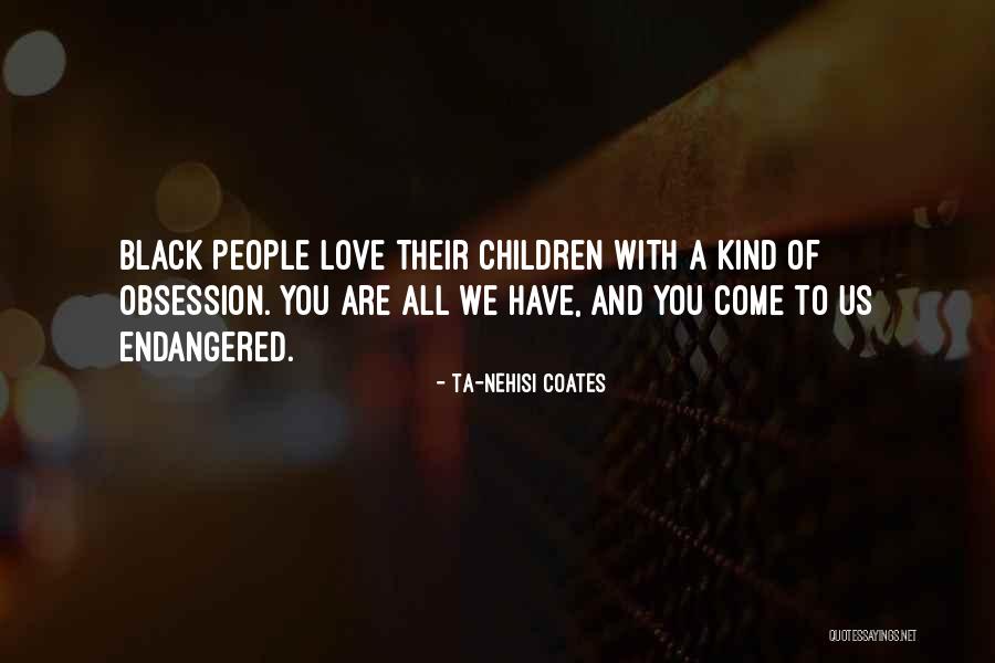 Ta Nehisi Quotes By Ta-Nehisi Coates Ta Nehisi Quotes By Ta-Nehisi Coates