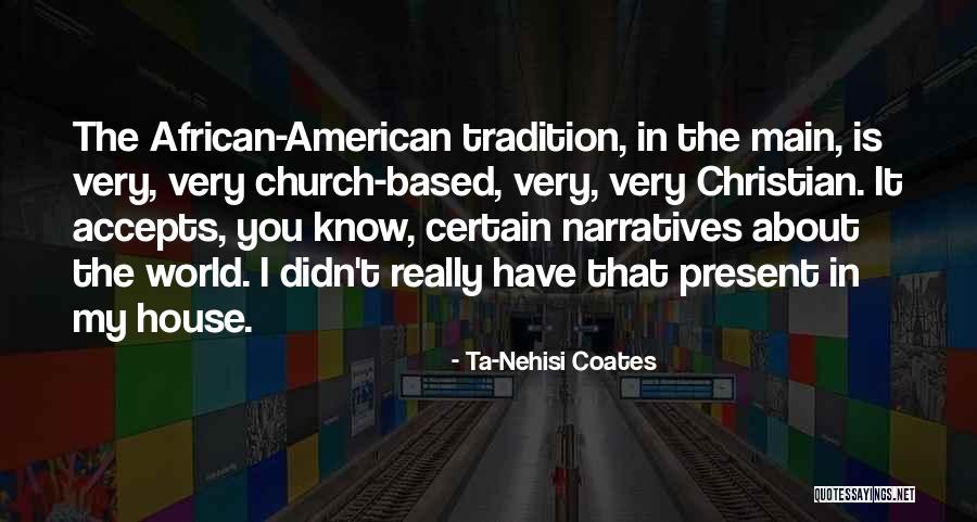 Ta Nehisi Quotes By Ta-Nehisi Coates Ta Nehisi Quotes By Ta-Nehisi Coates