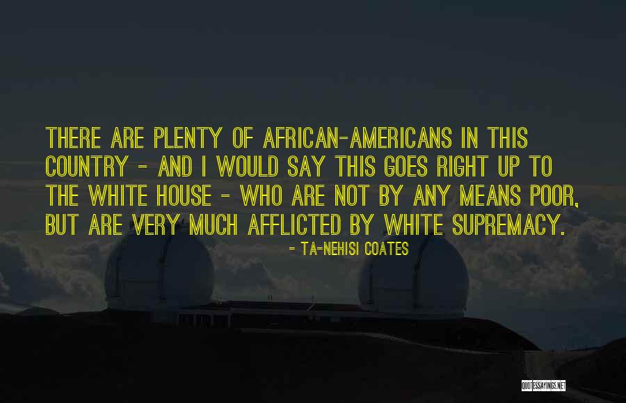 Ta Nehisi Quotes By Ta-Nehisi Coates Ta Nehisi Quotes By Ta-Nehisi Coates